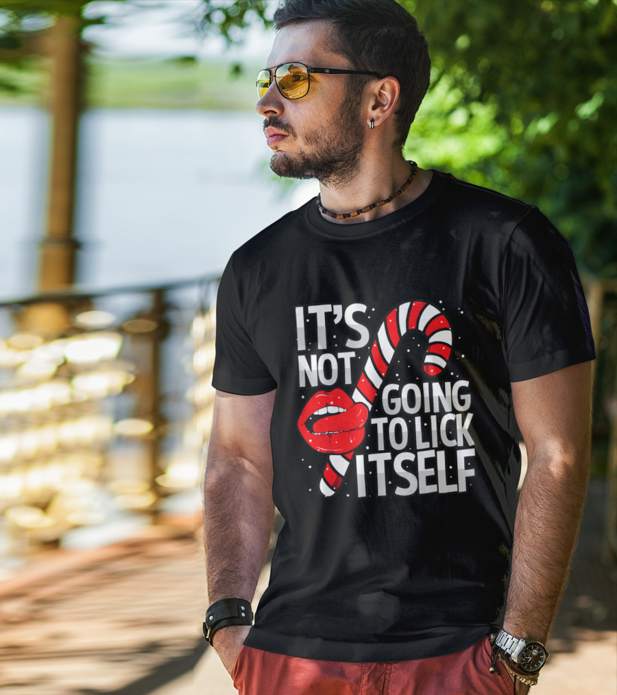 Candy Cane Lips It's Not Going To Lick Itself Holiday Humor T-Shirt