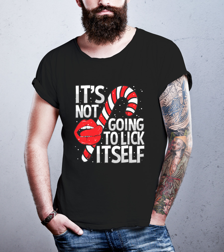Candy Cane Lips It's Not Going To Lick Itself Holiday Humor T-Shirt