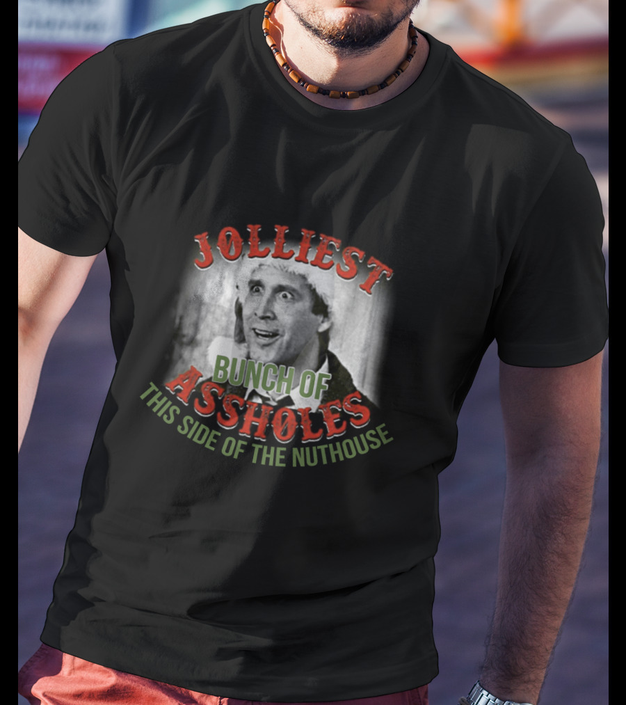 Jolliest Bunch Of Assholes This Side Of The Nuthouse T-Shirt