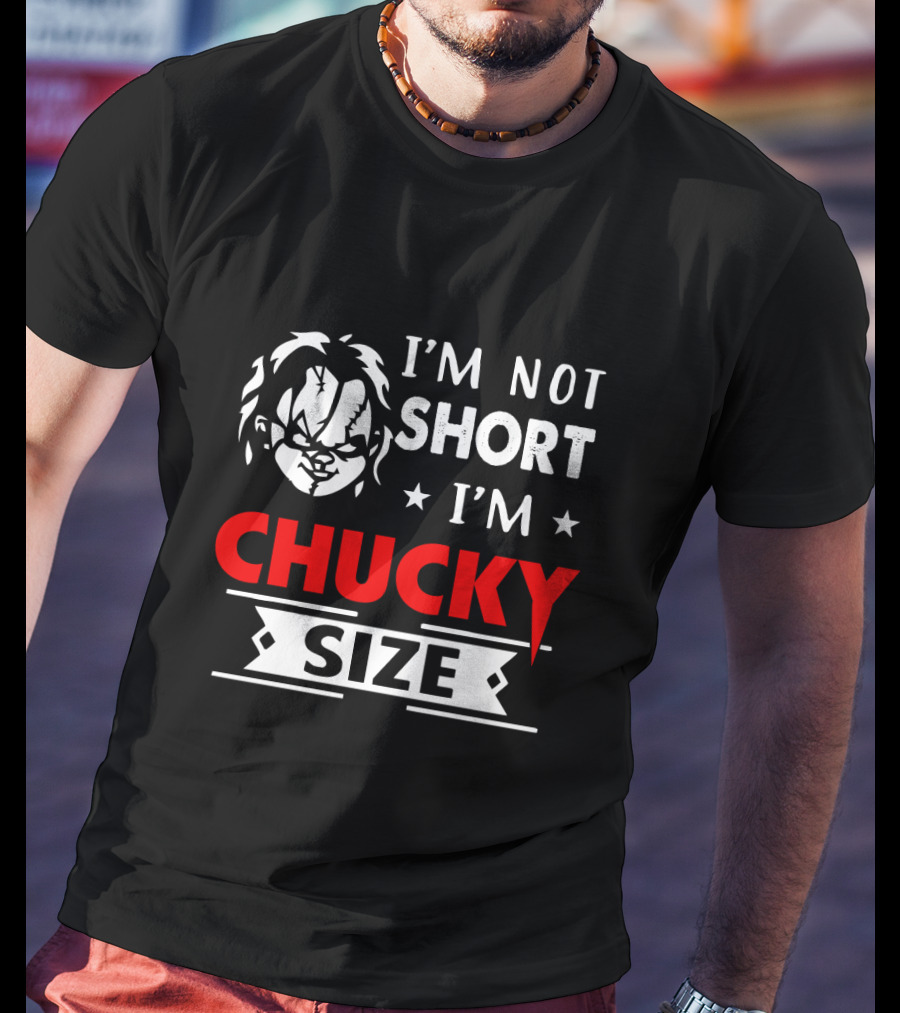 I'm Not Short I'm Chucky Size Doll Horror Movie Reference T-Shirt