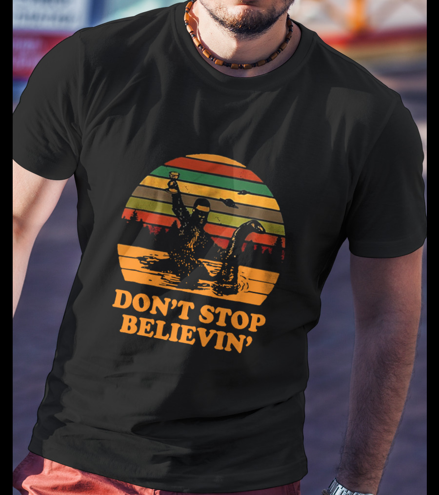 Don't Stop Believin' Retro Bigfoot And Loch Ness Monster T-Shirt