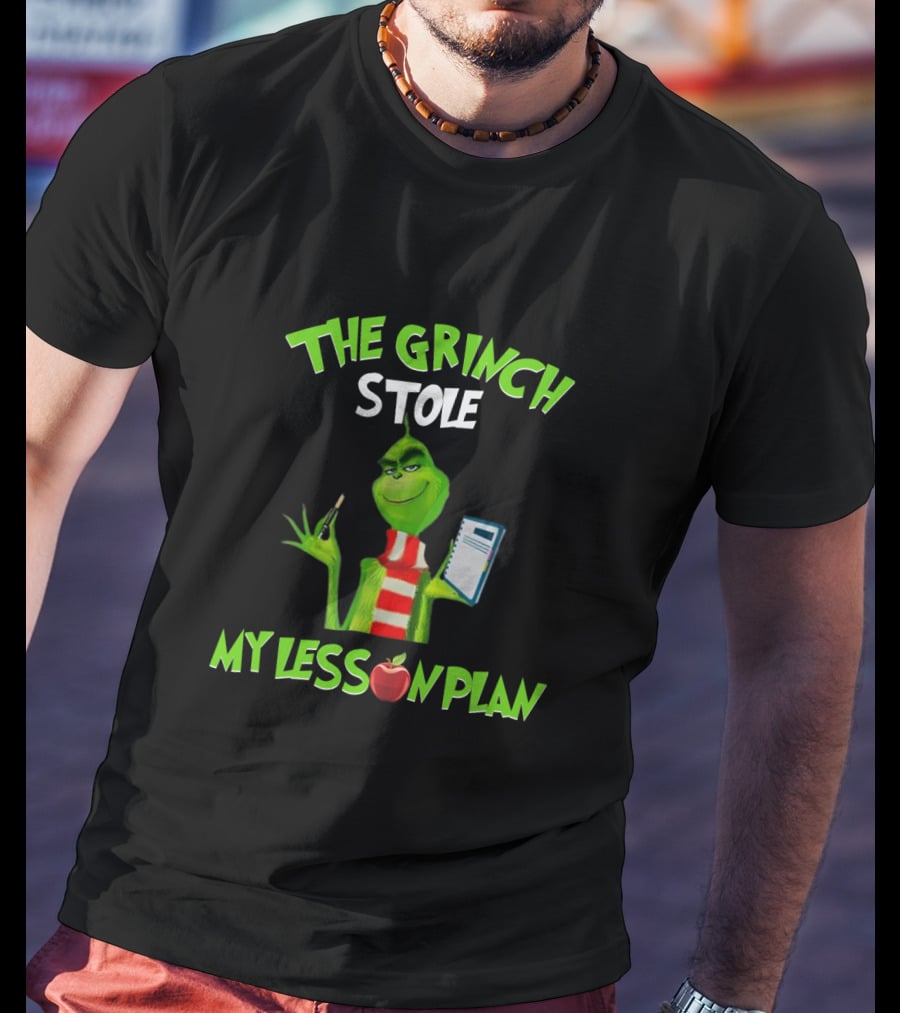 The Grinch Stole My Lesson Plan Teacher Fun Holiday T-Shirt