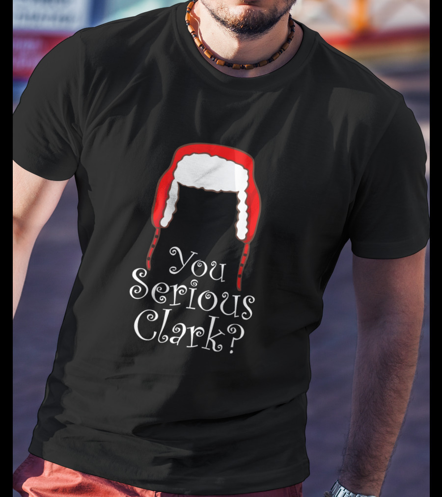 You Serious Clark Funny Christmas Pajamas Red Hat Iconic Holiday Humor T-Shirt