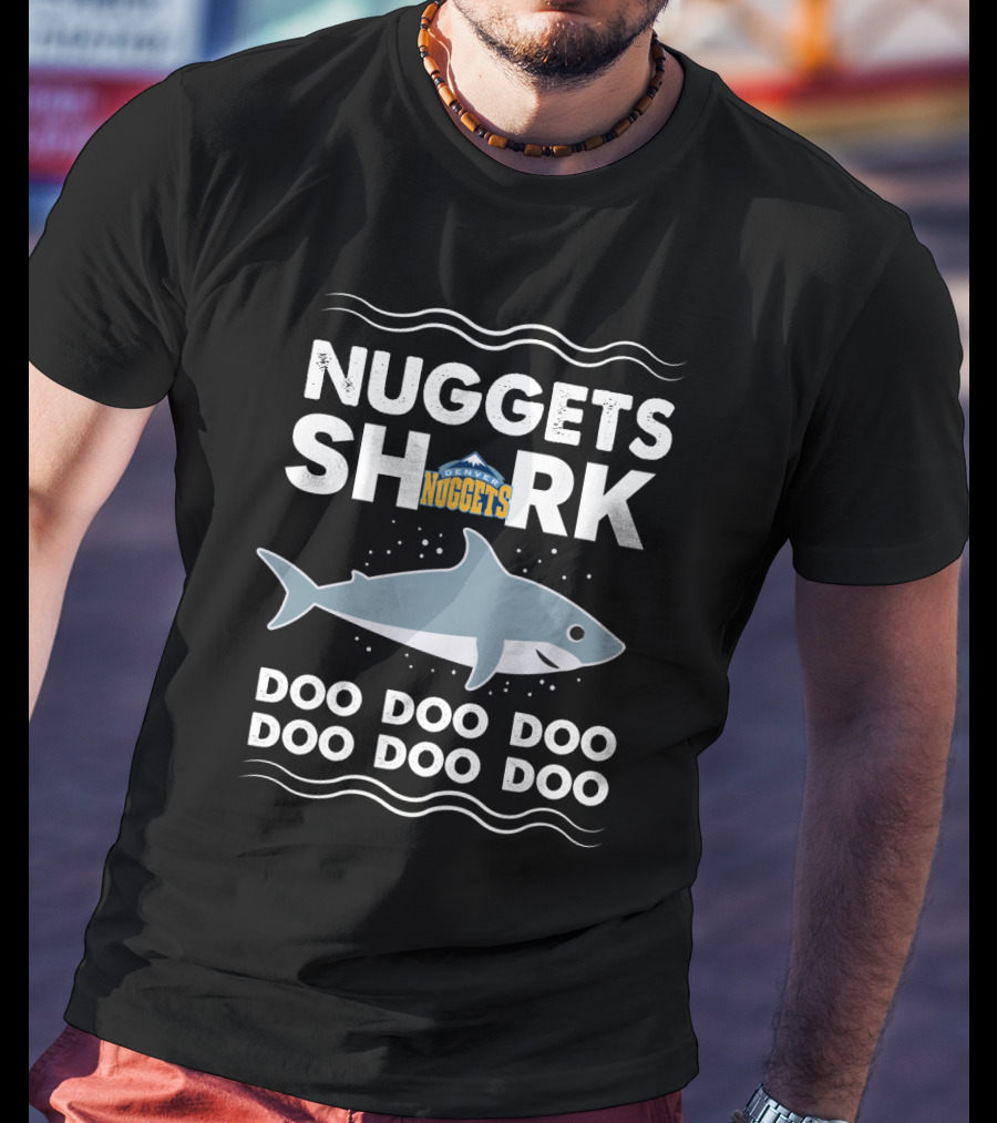 Denver Nuggets Shark Doo Doo Doo Doo Doo Doo T-Shirt