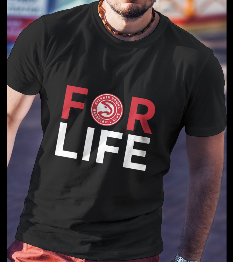 For Life Atlanta Hawks Basketball Club Fans T-Shirt