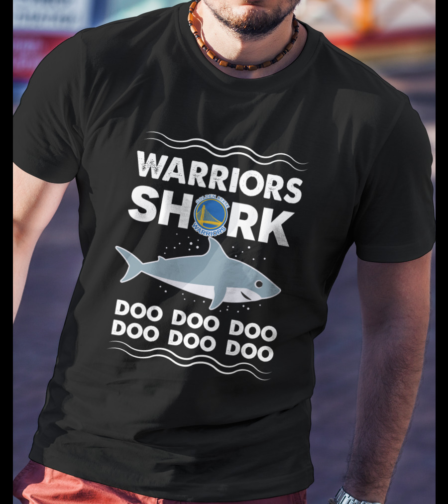 Warriors Shark Doo Doo Doo Doo Doo Golden State Warriors T-Shirt