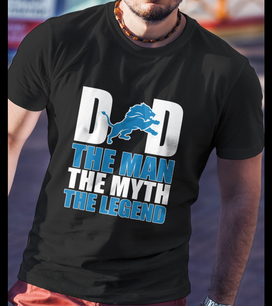 Detroit Lions Dad The Man The Myth The Legend Father's Day Gift T-Shirt