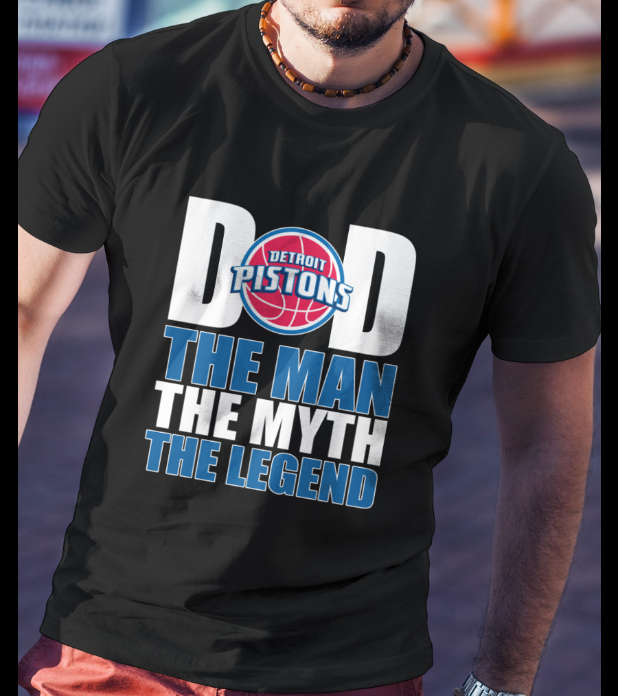 Detroit Pistons Dad The Man The Myth The Legend Father's Day Gift T-Shirt