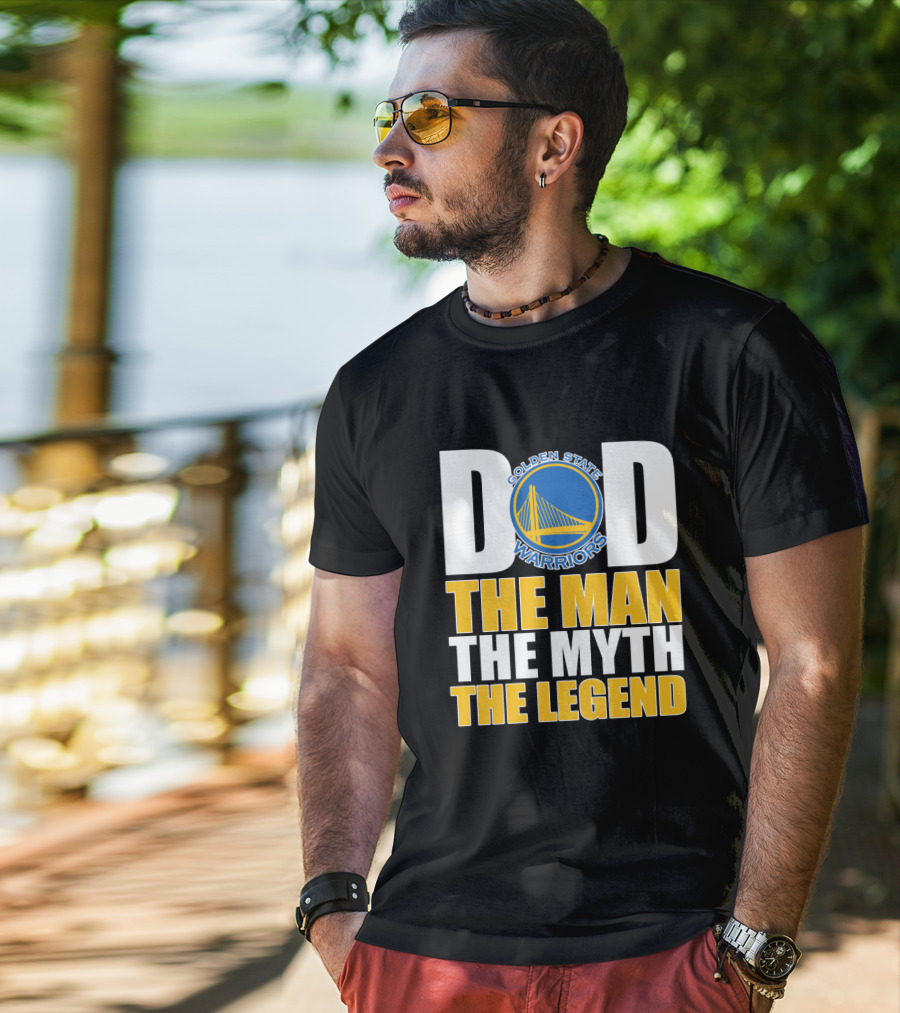 Golden State Warriors Dad The Man The Myth The Legend Father's Day T-Shirt