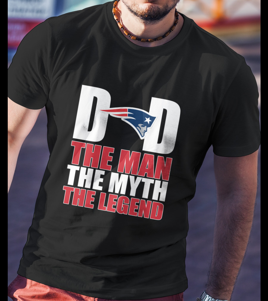 New England Patriots Dad The Man The Myth The Legend Father's Day Gift T-Shirt