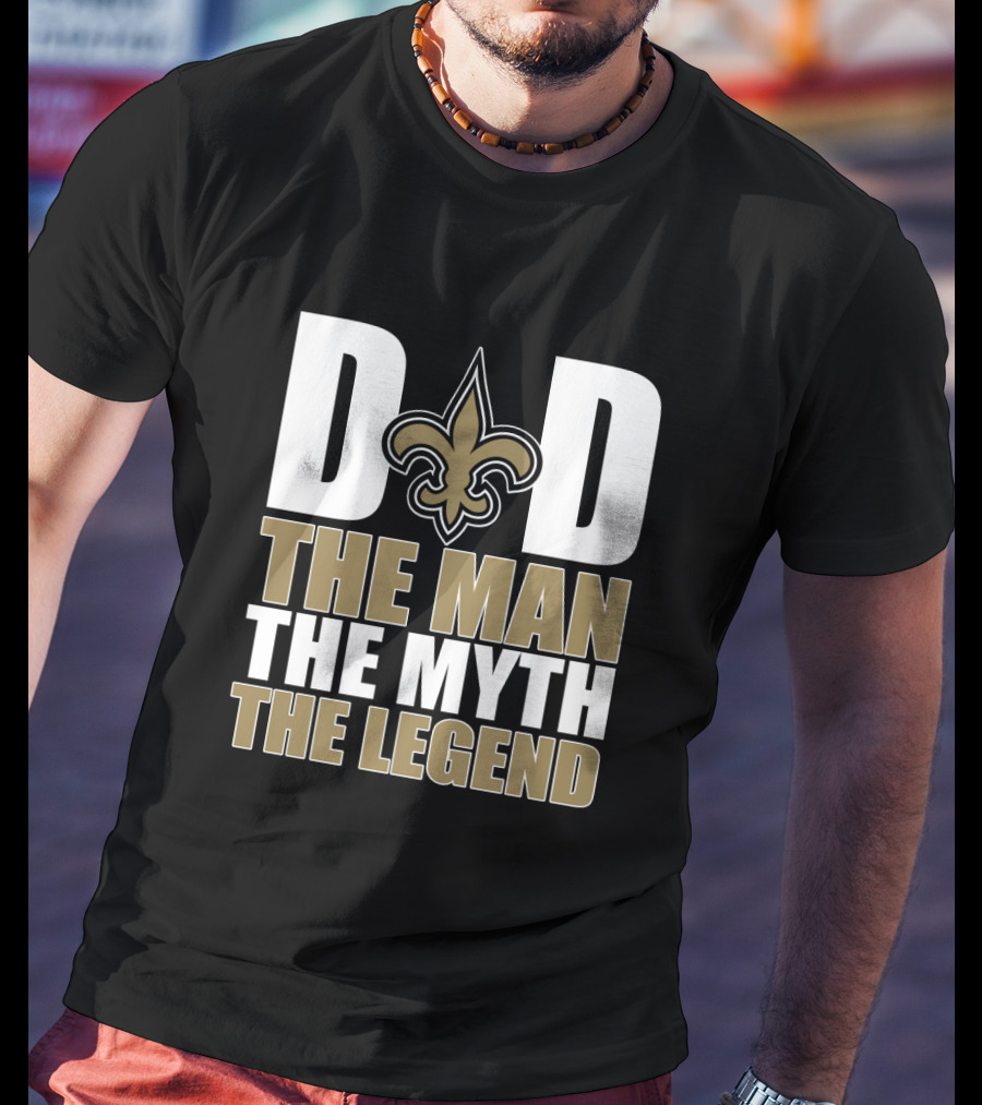 New Orleans Saints Dad The Man The Myth The Legend Father's Day T-Shirt