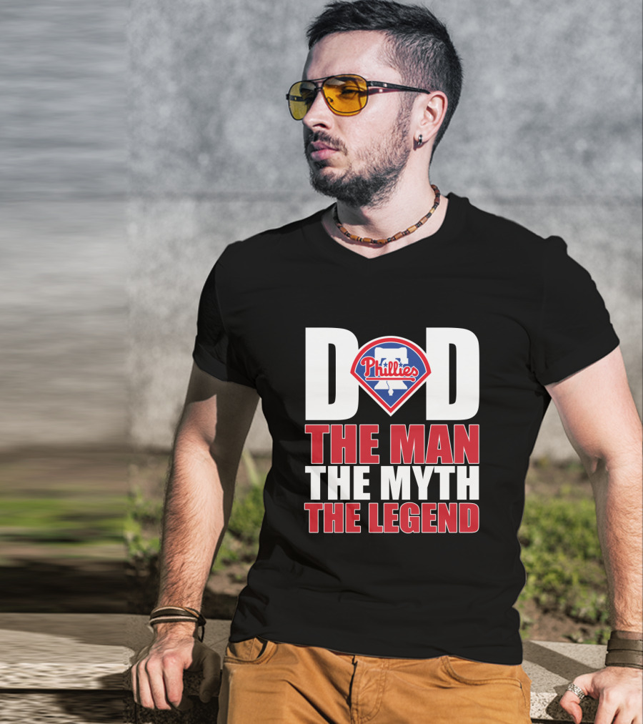 Philadelphia Phillies Dad The Man The Myth The Legend T-Shirt