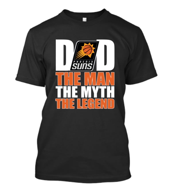 Phoenix Suns Dad The Man The Myth The Legend Father's Day T-Shirt