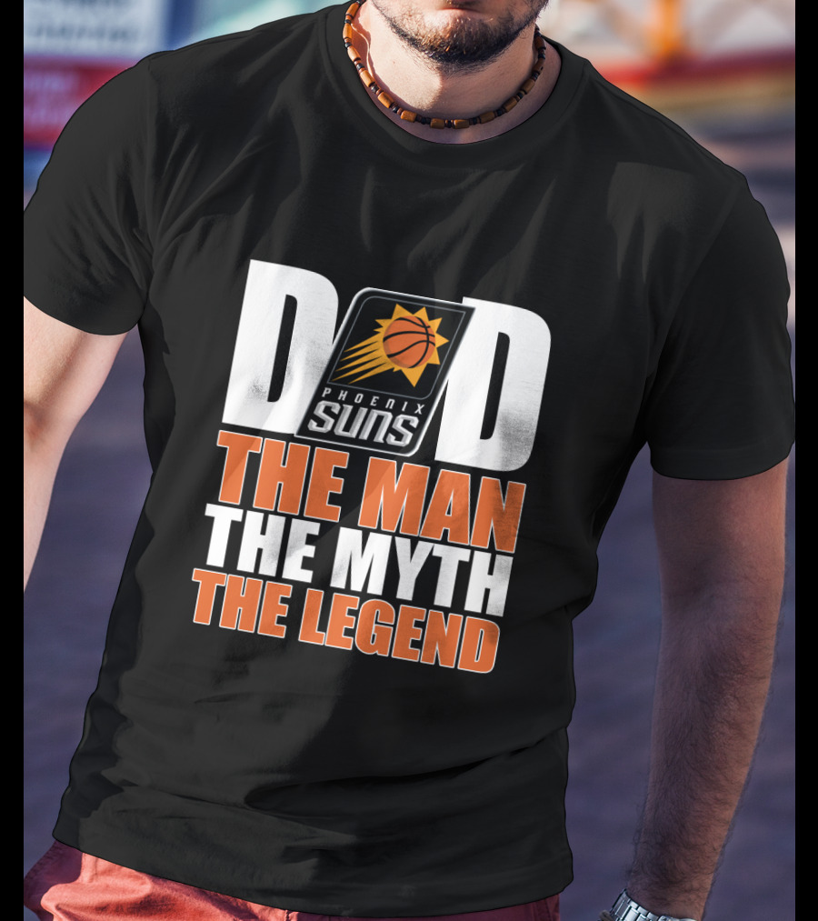 Phoenix Suns Dad The Man The Myth The Legend Father's Day T-Shirt