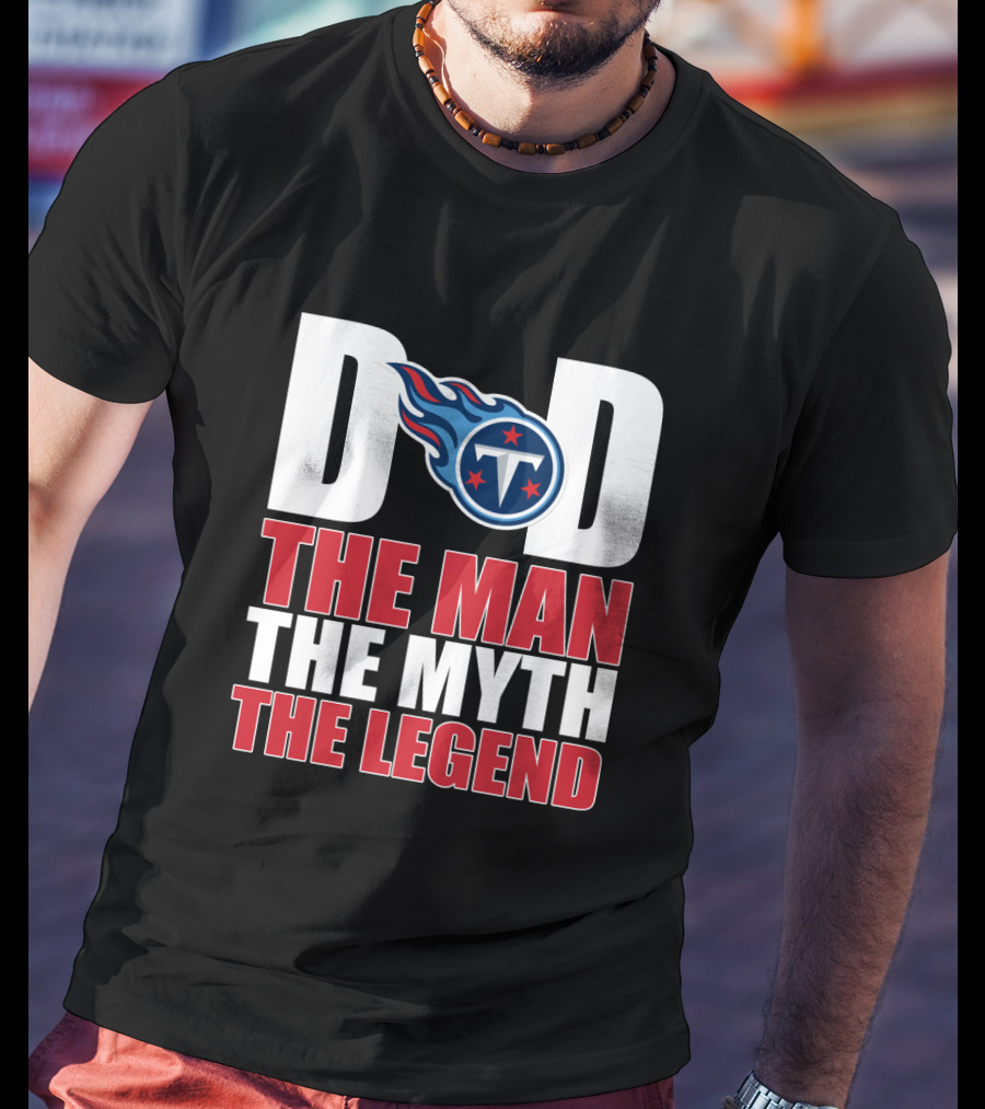Tennessee Titans Dad The Man The Myth The Legend Father's Day Gift T-Shirt