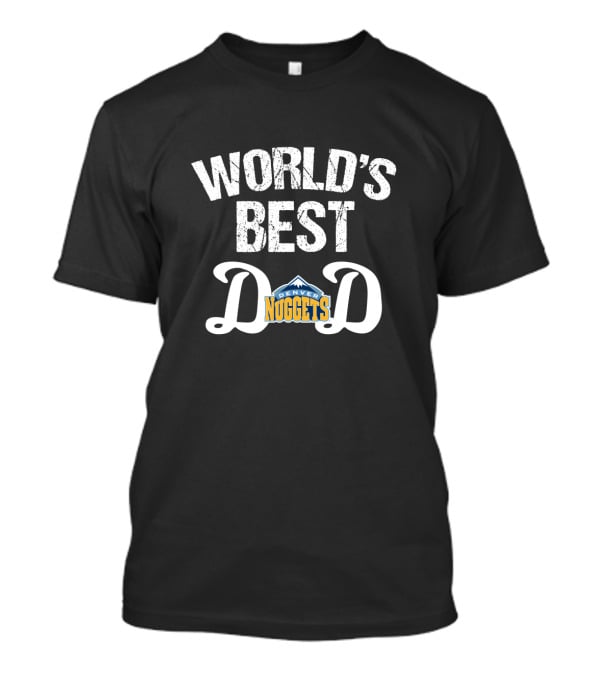 World's Best Denver Nuggets Dad T-Shirt