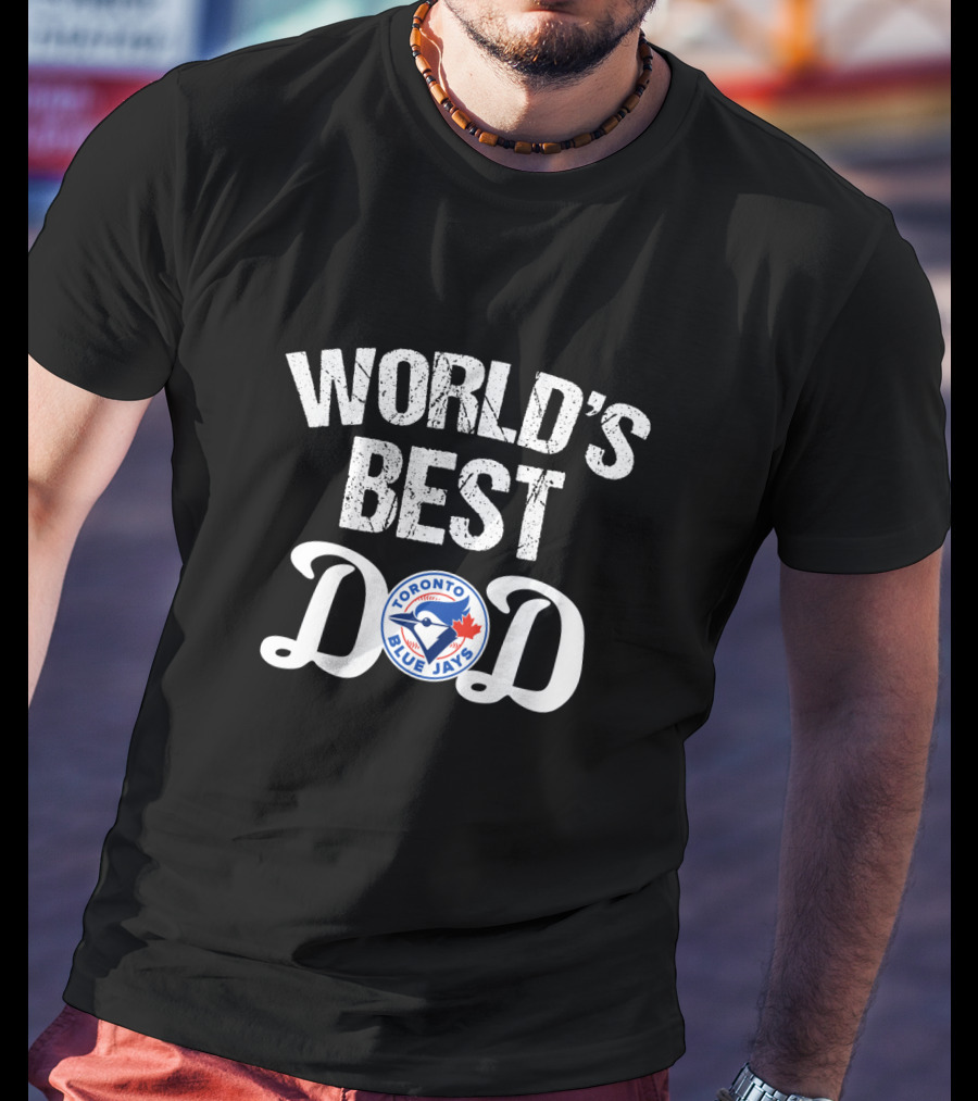 World's Best Dad Toronto Blue Jays Fan T-Shirt