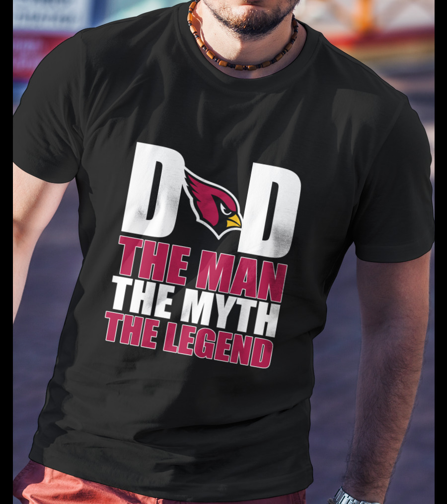 Arizona Cardinals Dad The Man The Myth The Legend T-Shirt