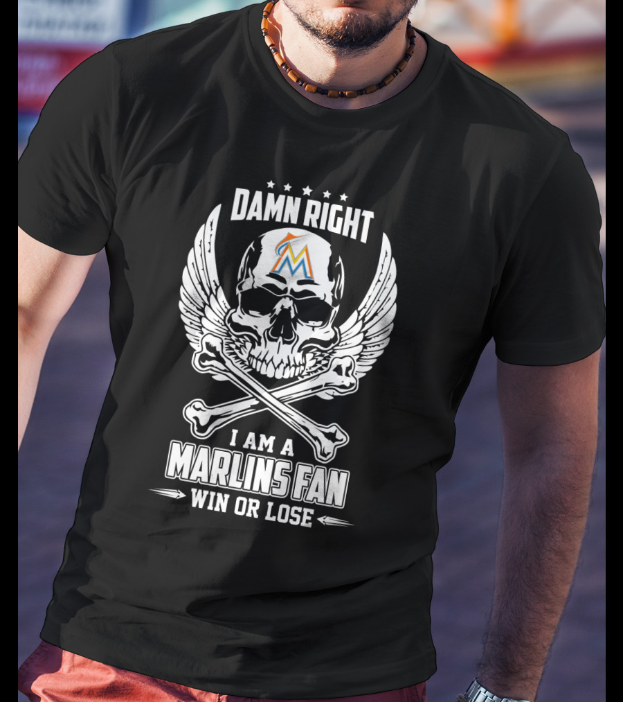 Damn Right I Am A Miami Marlins Fan Win Or Lose With Skull And Crossbones T-Shirt
