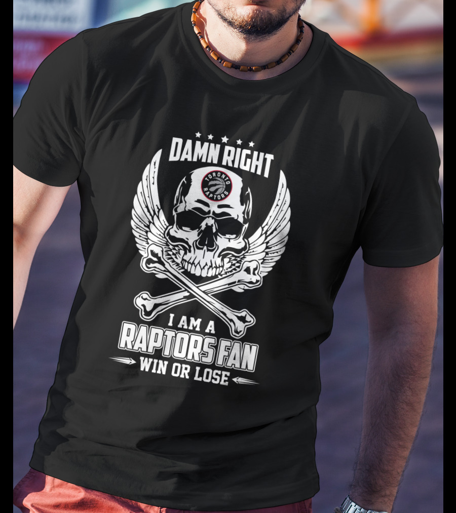 Damn Right Toronto Raptors Fan Win Or Lose With Skull And Wings T-Shirt
