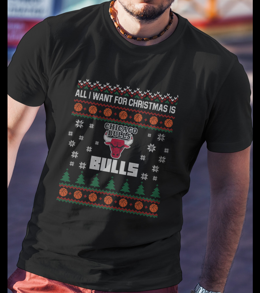 All I Want For Christmas Is Chicago Bulls Ugly Christmas T-Shirt