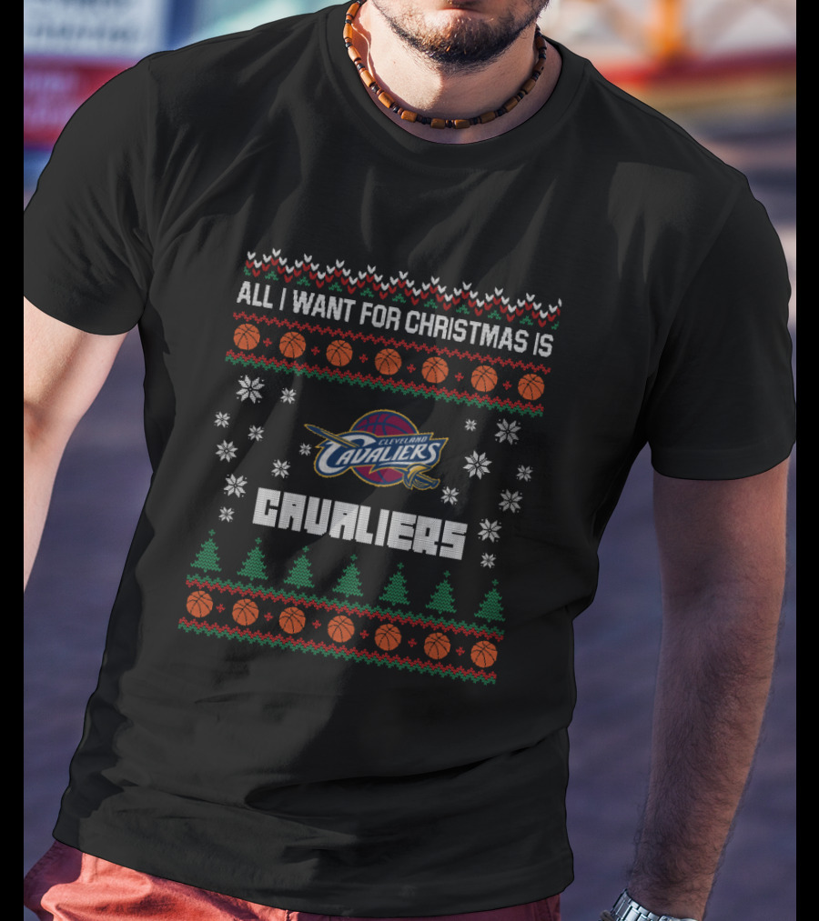 All I Want For Christmas Is Cleveland Cavaliers Ugly T-Shirt