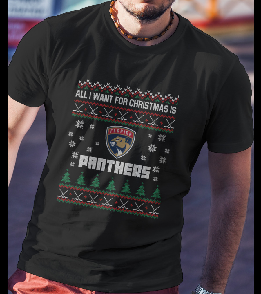 All I Want For Christmas Is Florida Panthers Ugly Christmas T-Shirt