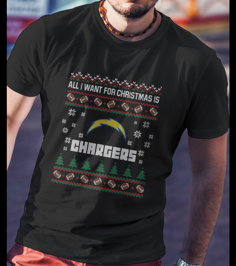 All I Want For Christmas Is Los Angeles Chargers Football Ugly T-Shirt