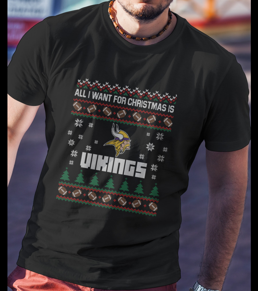 All I Want For Christmas Is Vikings Ugly Christmas For Minnesota Vikings Fans T-Shirt