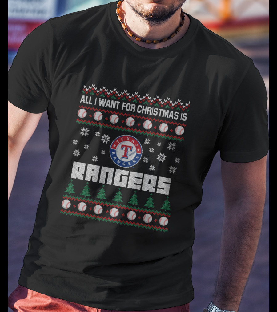 All I Want For Christmas Is Texas Rangers Festive Baseball T-Shirt