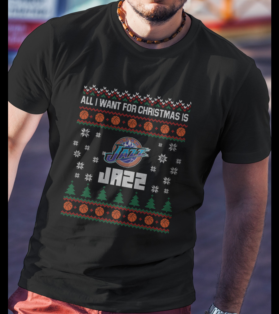 All I Want For Christmas Is Jazz Ugly Sweater For Utah Jazz Fans T-Shirt