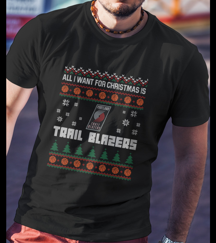 All I Want For Christmas Is Portland Trail Blazers T-Shirt