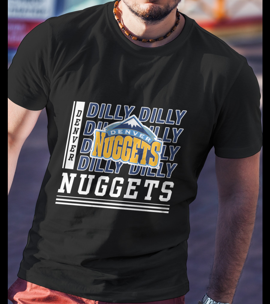 Denver Nuggets Dilly Dilly Basketball Team T-Shirt
