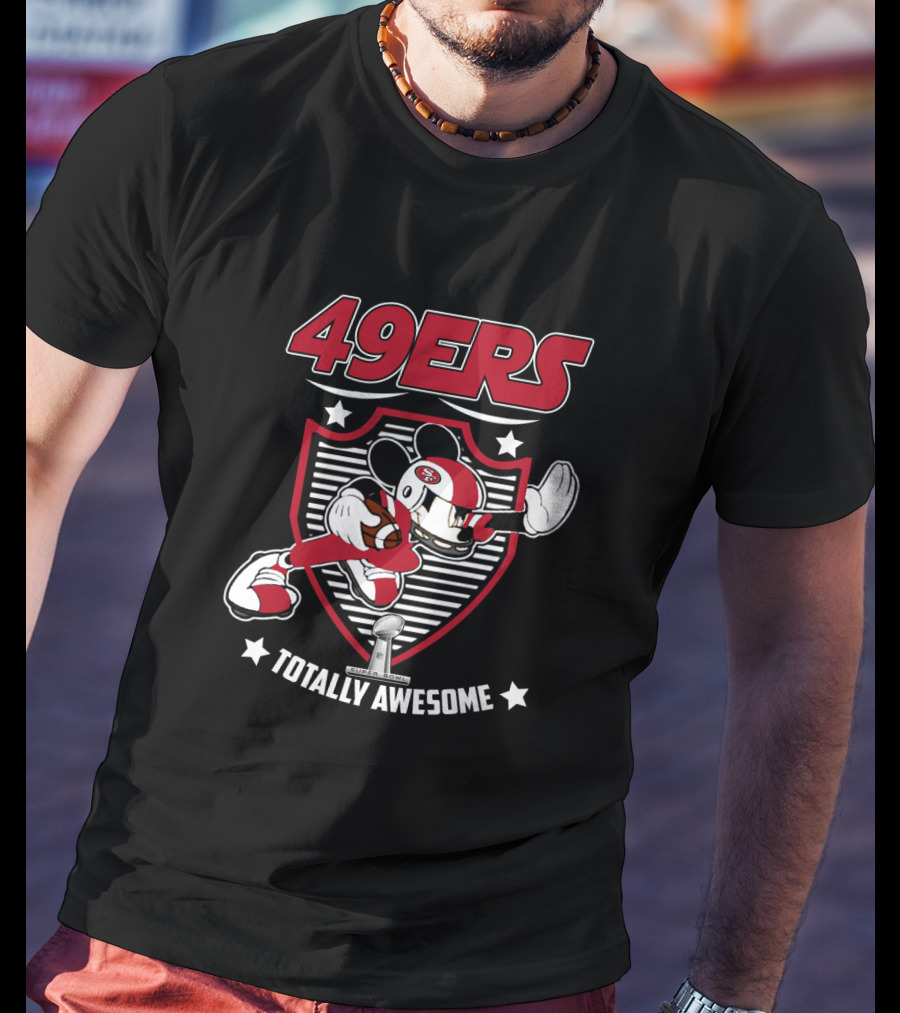 49ers Totally Awesome San Francisco Football Fans T-Shirt