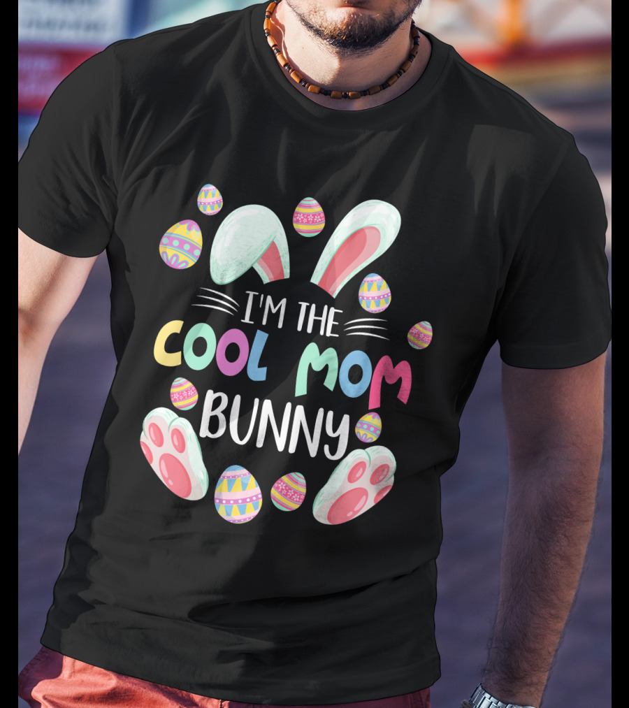 I'm The Cool Mom Bunny Easter Egg Fun T-Shirt