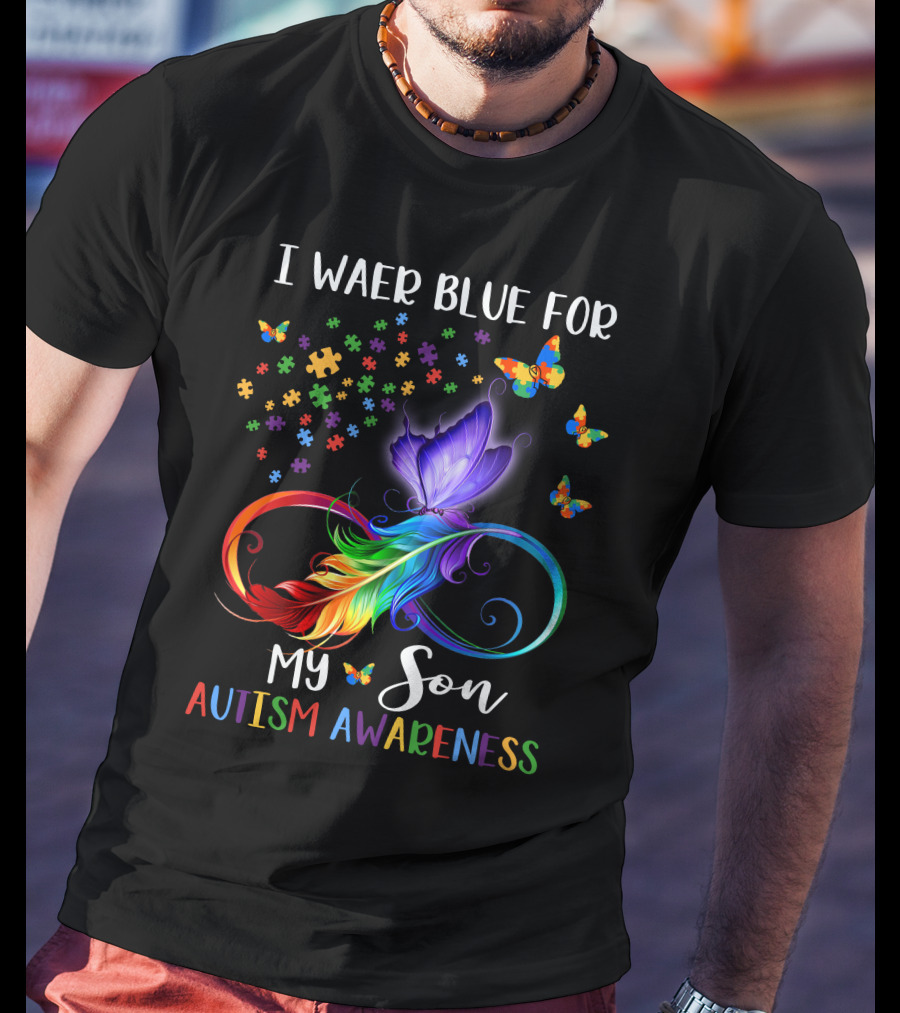 I Wear Blue For My Son Autism Awareness Spectrum Puzzle Butterfly Infinity T-Shirt