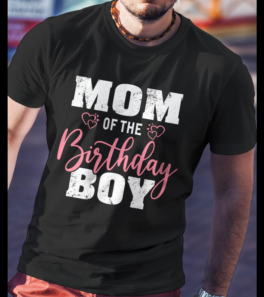 Mom Of The Birthday Boy With Hearts T-Shirt