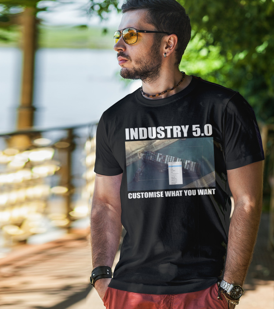 Industry 5.0 Ever Given Customise What You Want Suez T-Shirt