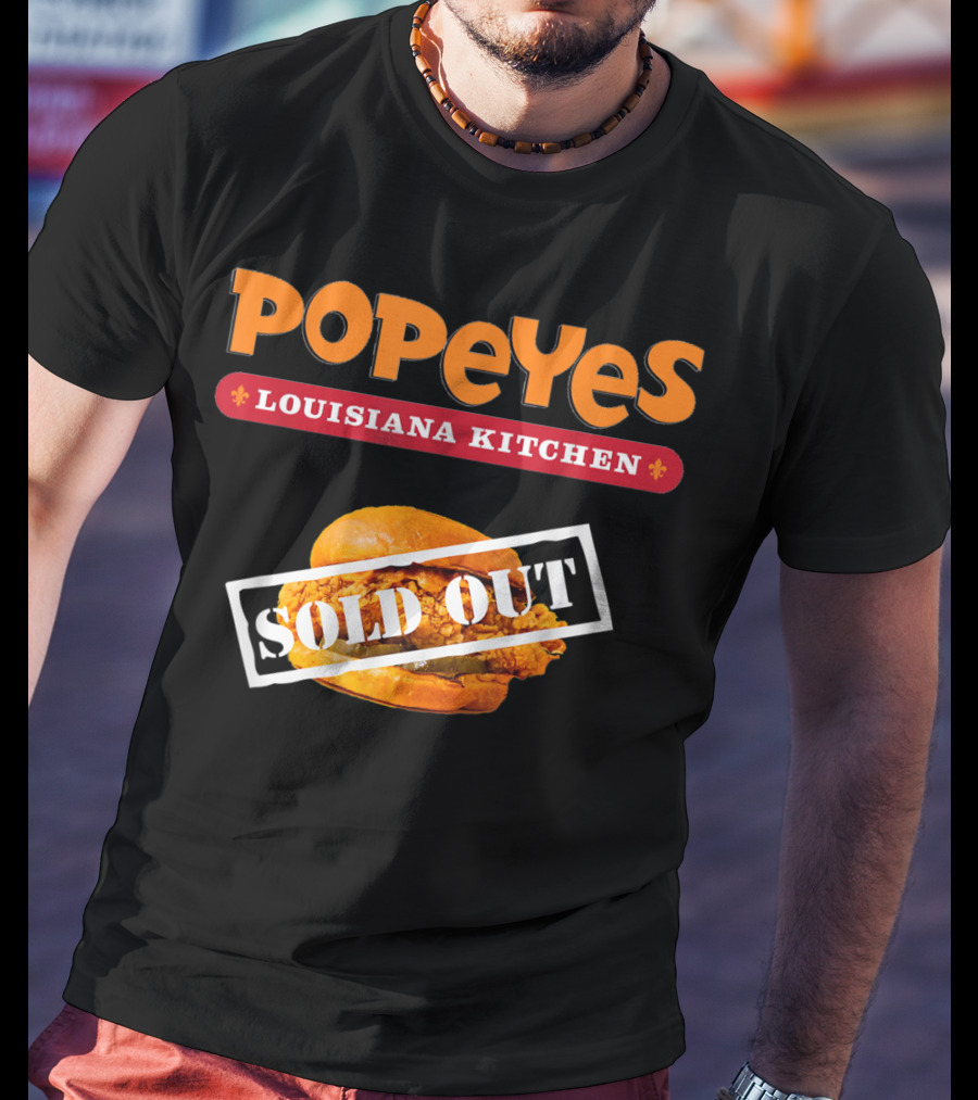 Popeyes Louisiana Kitchen Chicken Sandwich Sold Out Notice T-Shirt