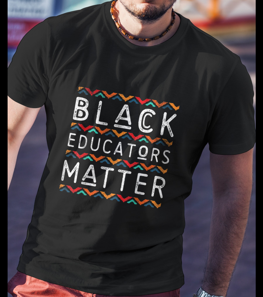 Black Educators Matter African American History Pride T-Shirt