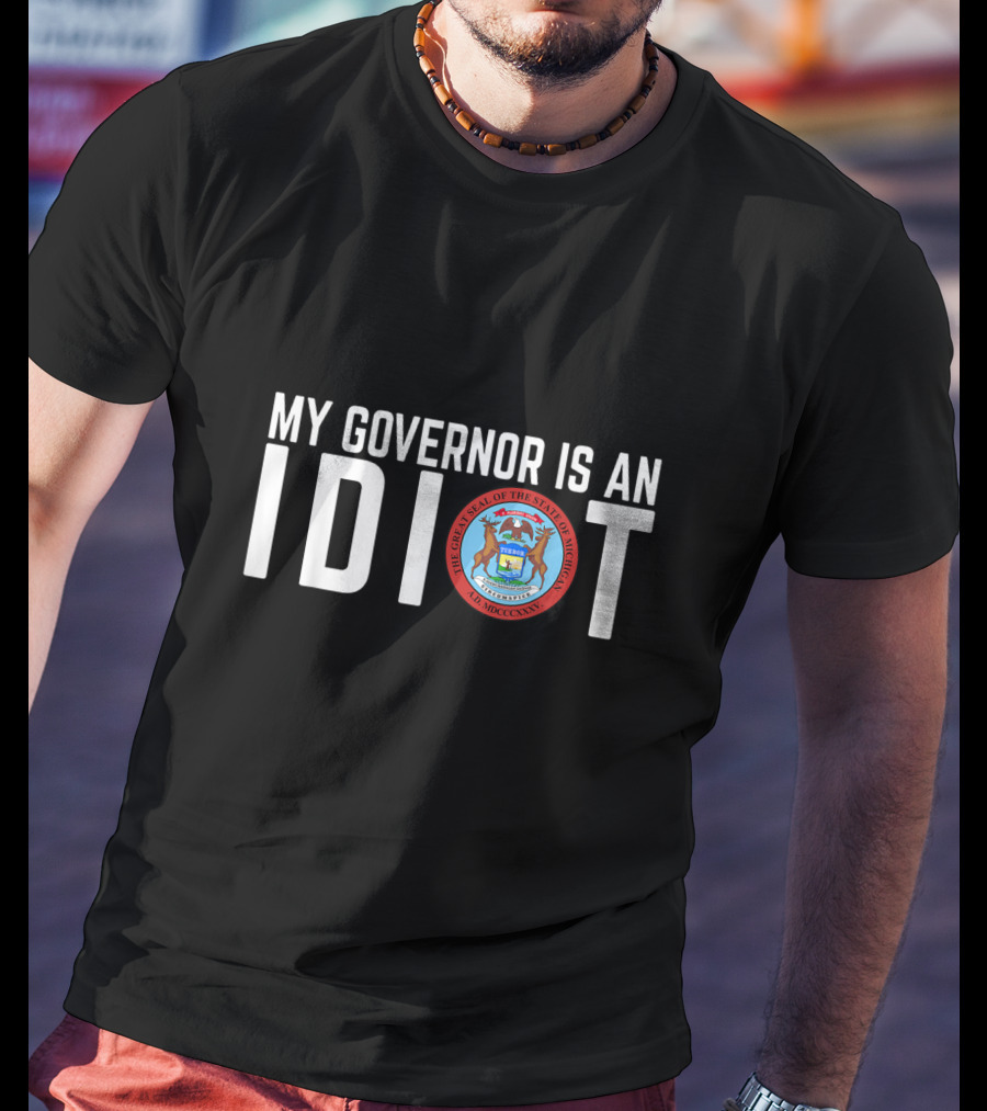 My Governor Is An Idiot Michigan State Seal T-Shirt