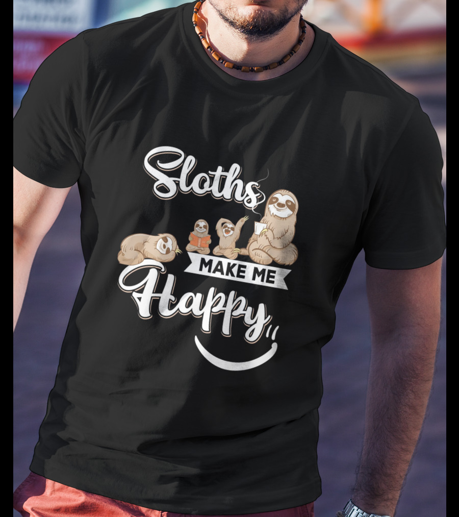 Sloths Make Me Happy T-Shirt