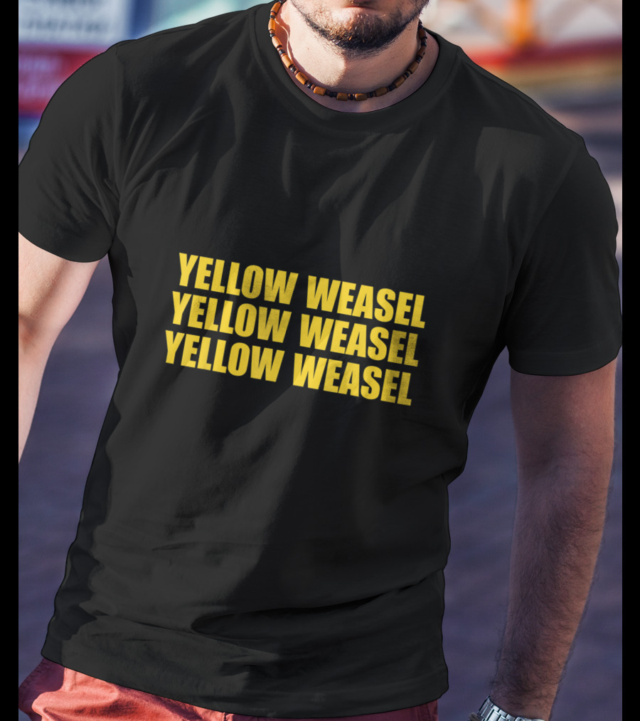 Yellow Weasel Yellow Weasel Yellow Weasel T-Shirt