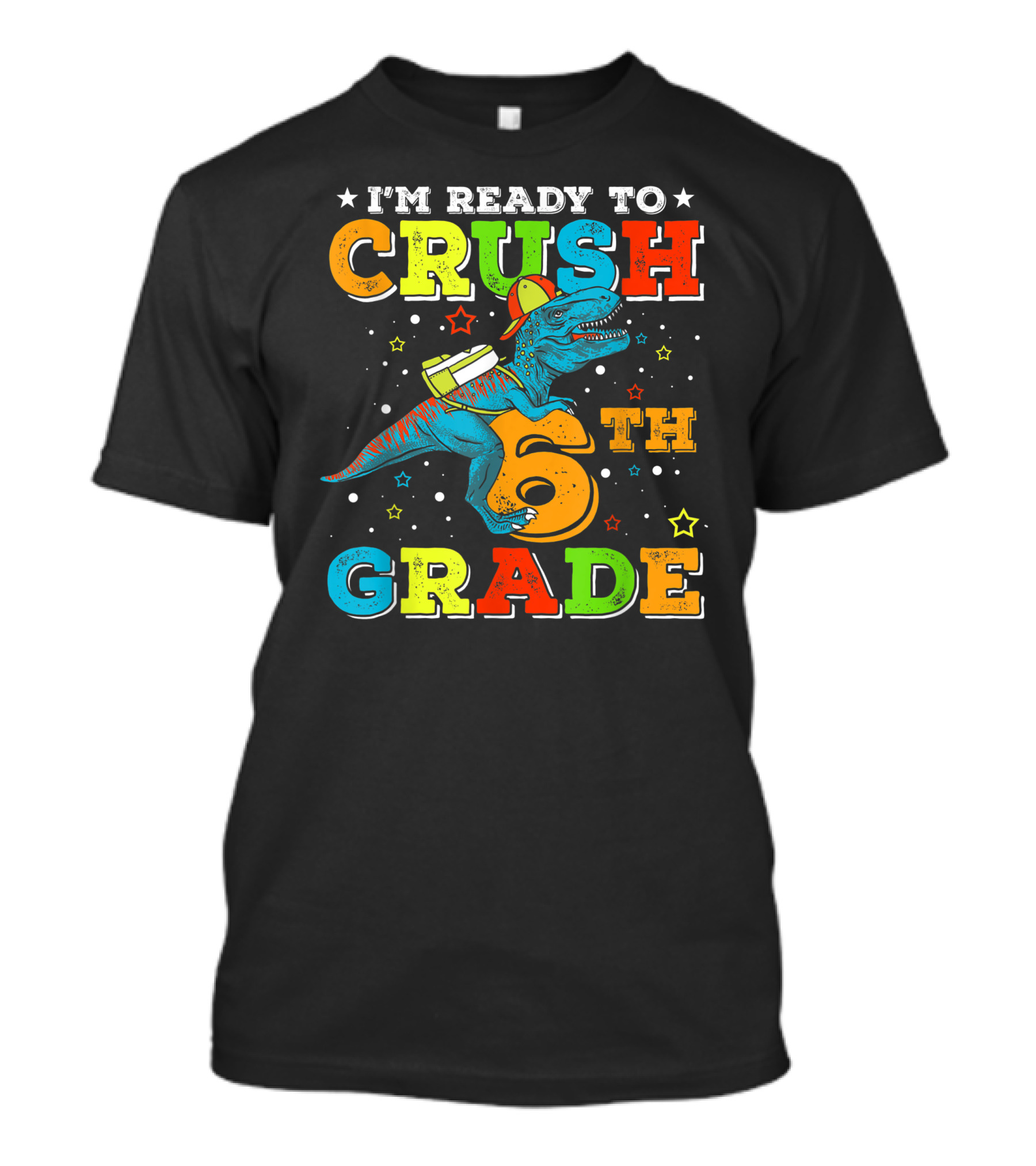 I'm Ready To Crush 6th Grade Dinosaur Rex Back To School T-Shirt