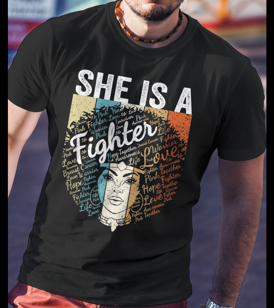 She Is A Fighter Pink Warrior Hope Life Love Breast Cancer Awareness T-Shirt