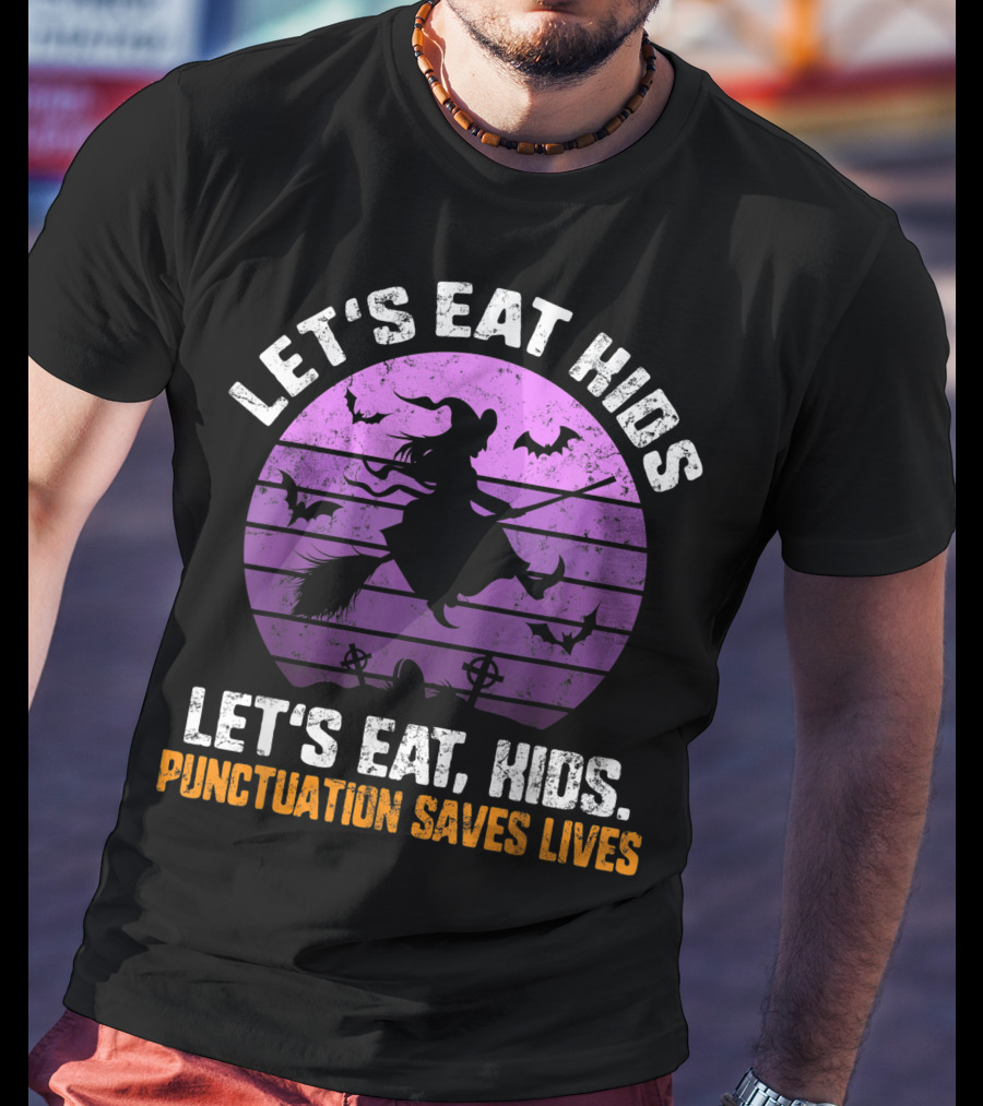 Let's Eat Kids Punctuation Saves Lives Halloween Witches Bats T-Shirt