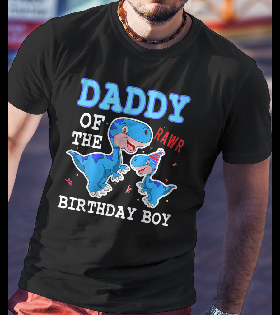 Daddy Of The Birthday Boy Rawr T-Shirt