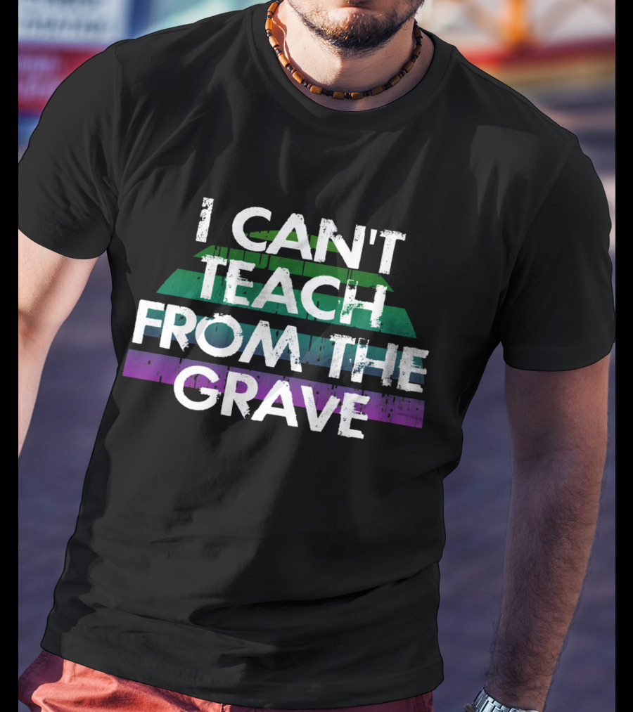 I Can't Teach From The Grave Distressed Text Green And Purple Stripes T-Shirt