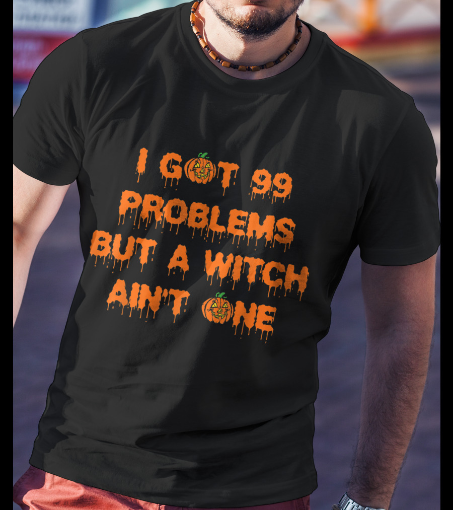 I Got 99 Problems But A Witch Ain't One Halloween Pumpkin T-Shirt