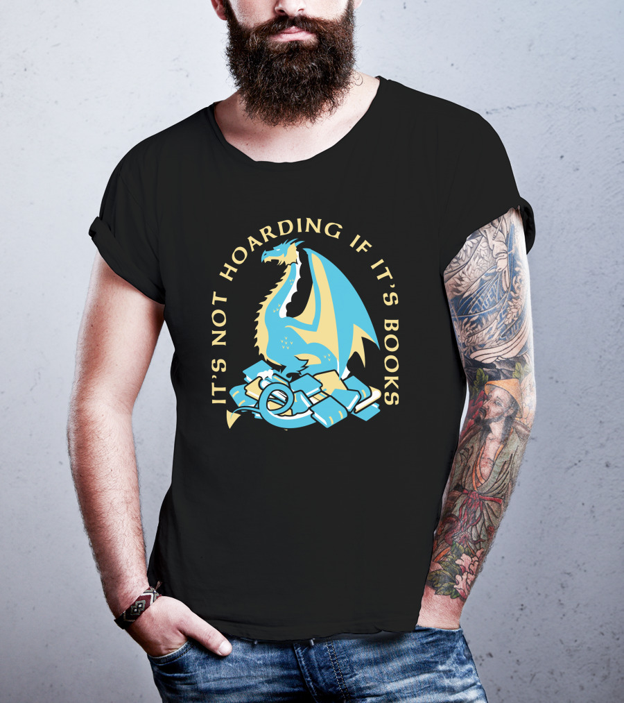 It's Not Hoarding If It's Books Dragon Surrounded By Pile Of Books T-Shirt